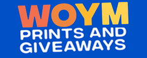 WOYM prints and giveaways